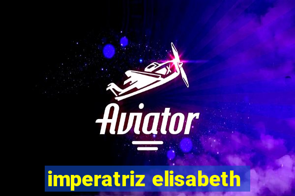 imperatriz elisabeth